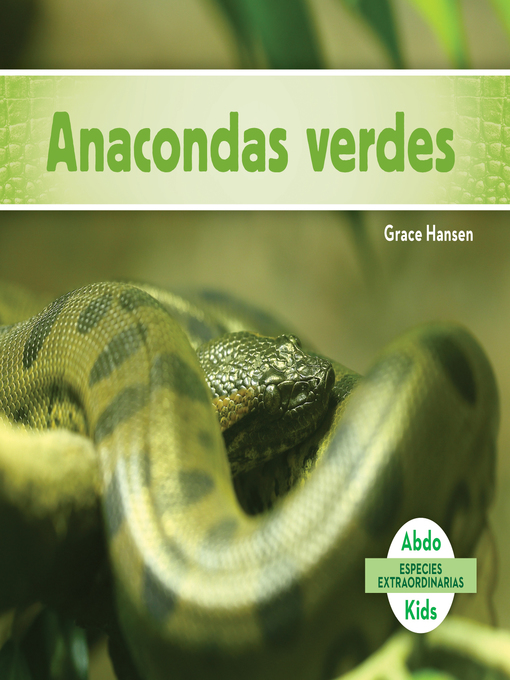 Title details for Anacondas verdes (Green Anacondas) (Spanish Version) by Grace Hansen - Available